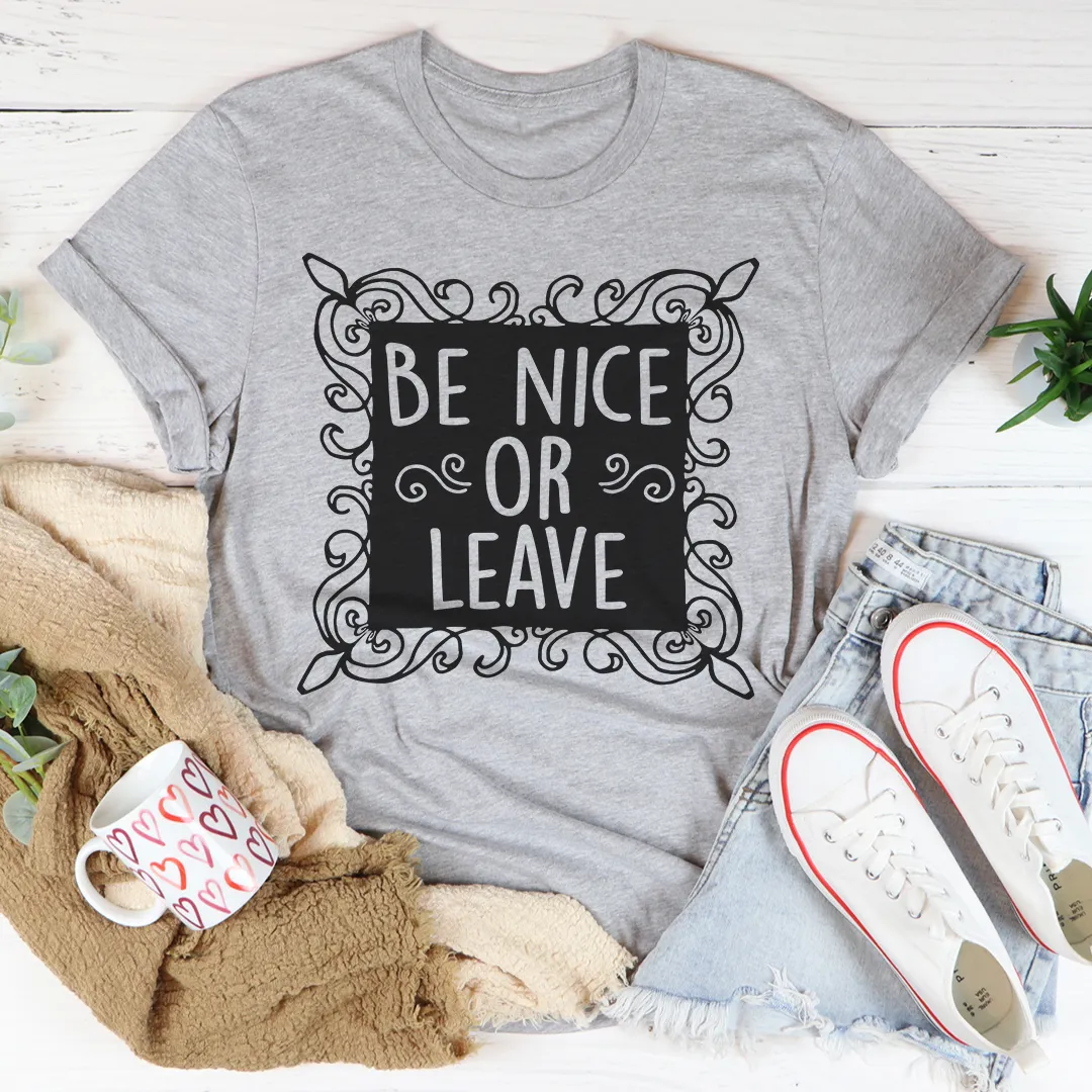 Graphic T-Shirts Be Nice Or Leave Tee