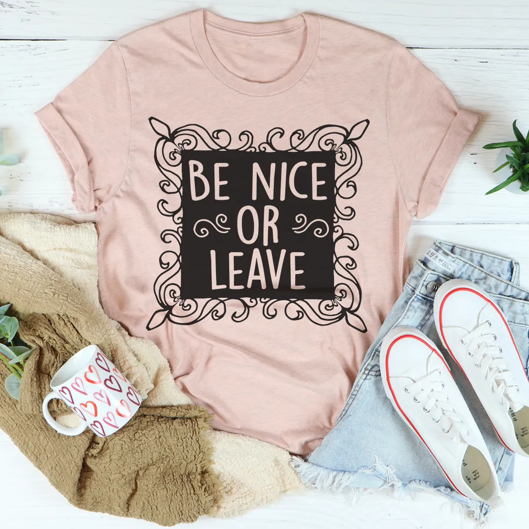 Graphic T-Shirts Be Nice Or Leave Tee