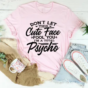 Graphic T-Shirts Don't Let This Cute Face Fool You Tee