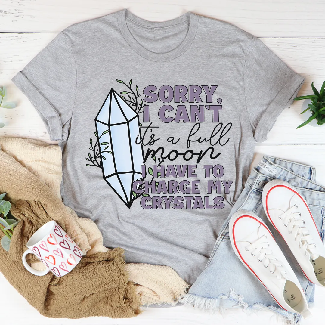 Graphic T-Shirts I Have To Charge My Crystals Tee
