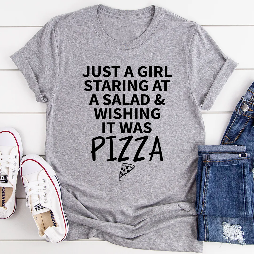 Graphic T-Shirts Just A Girl Staring At A Salad & Wishing It Was Pizza Tee