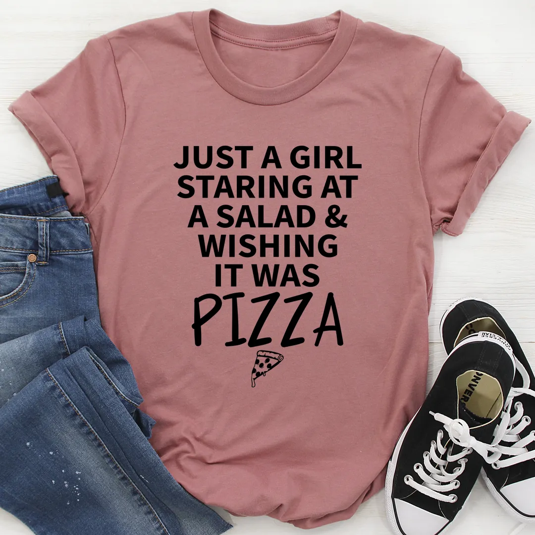 Graphic T-Shirts Just A Girl Staring At A Salad & Wishing It Was Pizza Tee