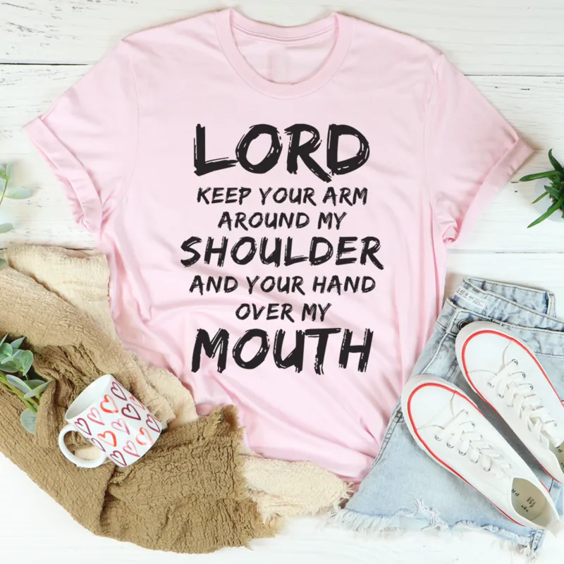Graphic T-Shirts Lord Keep Your Arm Around My Shoulder Tee