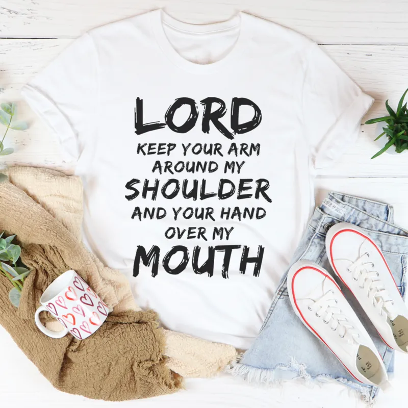 Graphic T-Shirts Lord Keep Your Arm Around My Shoulder Tee