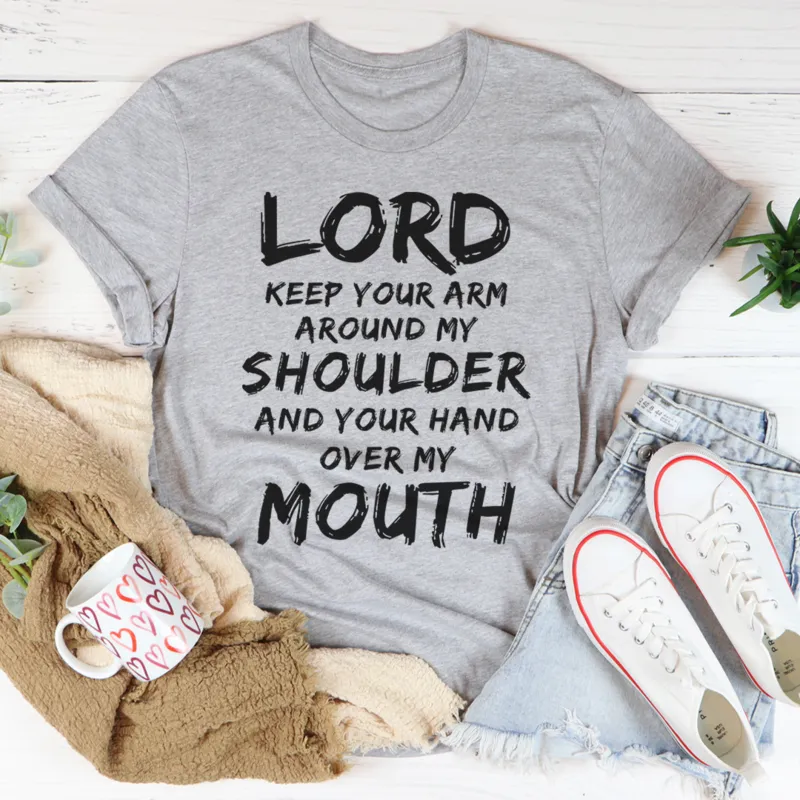 Graphic T-Shirts Lord Keep Your Arm Around My Shoulder Tee
