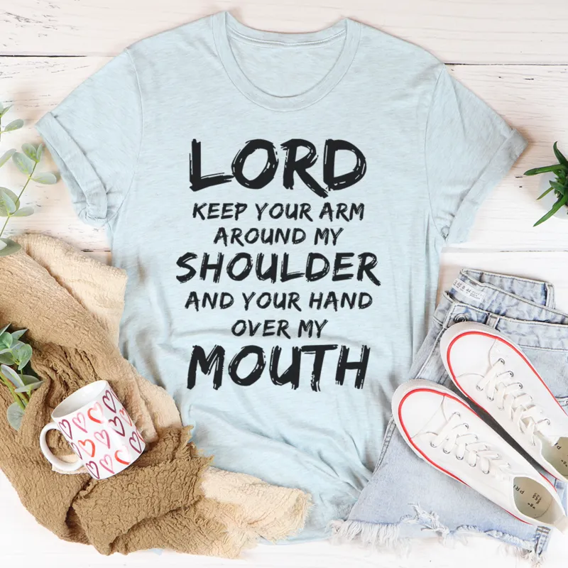 Graphic T-Shirts Lord Keep Your Arm Around My Shoulder Tee