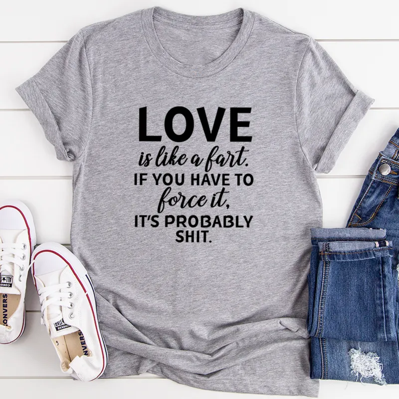 Graphic T-Shirts Love Is Like A Fart Tee