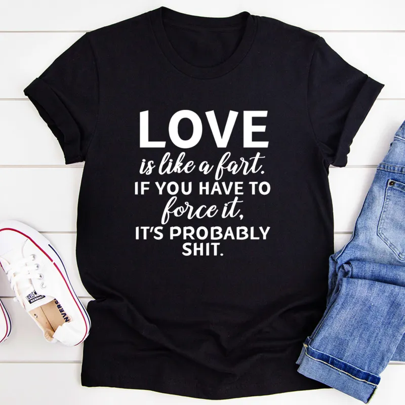 Graphic T-Shirts Love Is Like A Fart Tee