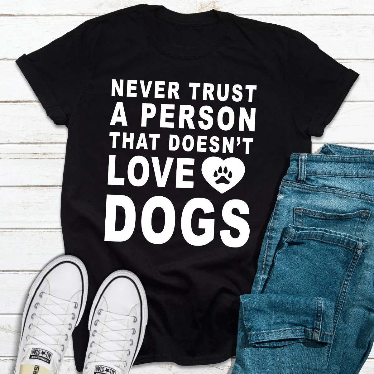 Graphic T-Shirts Never Trust A Person That...