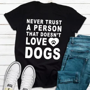 Graphic T-Shirts Never Trust A Person That...